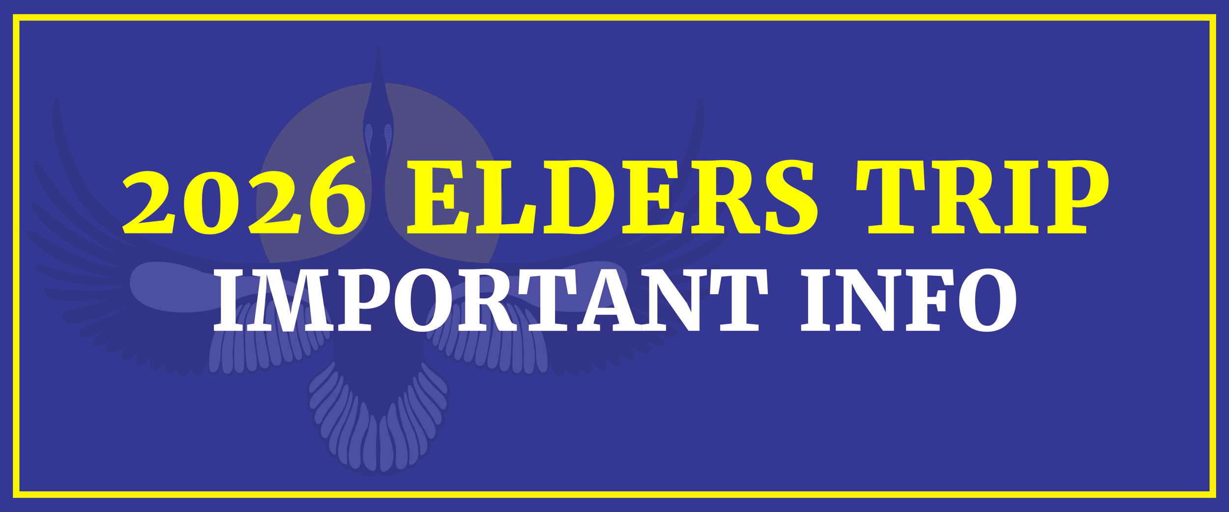 August 2026 Elders Trip Info