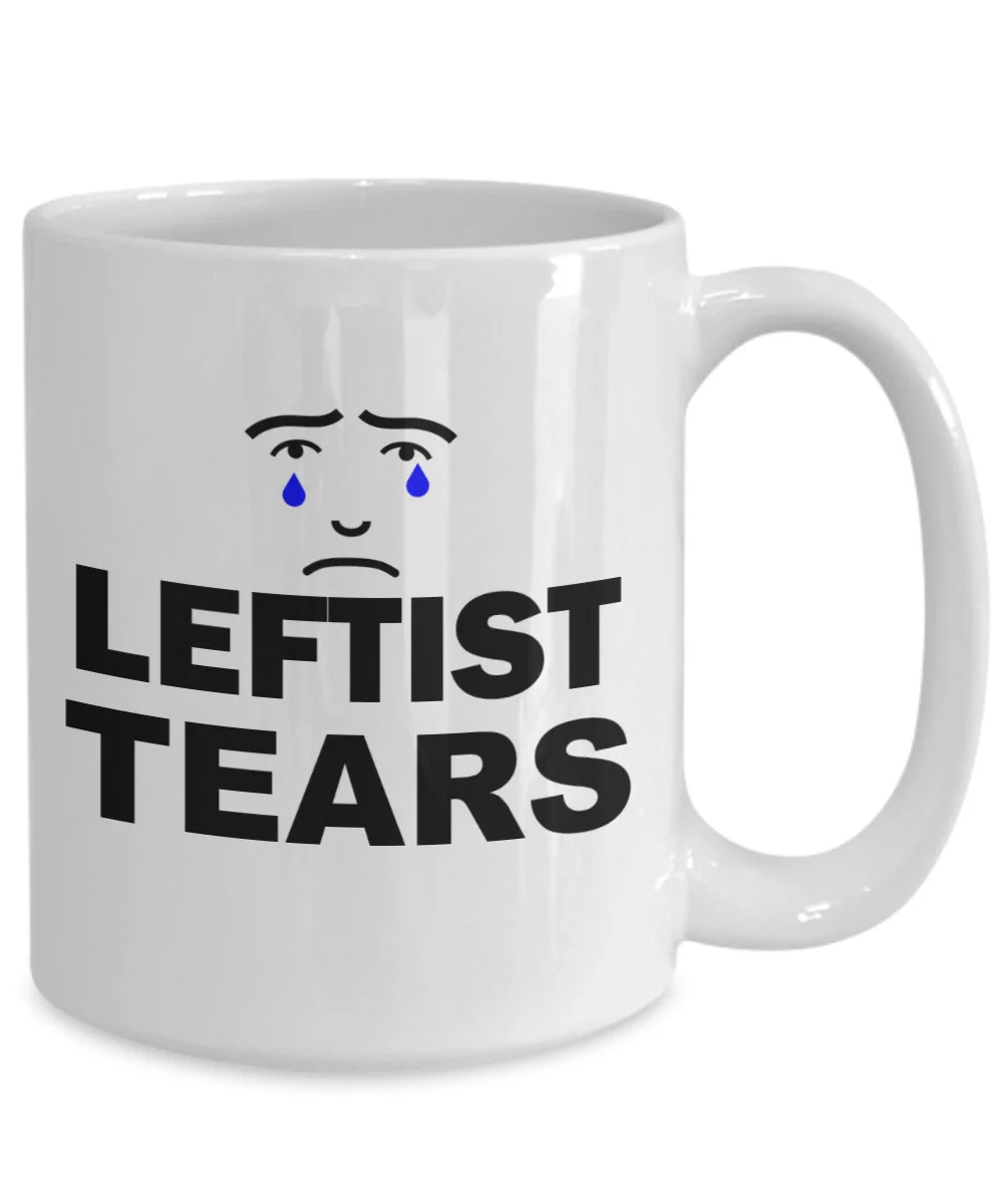 Don't Fill My Cup with Liberal Tears