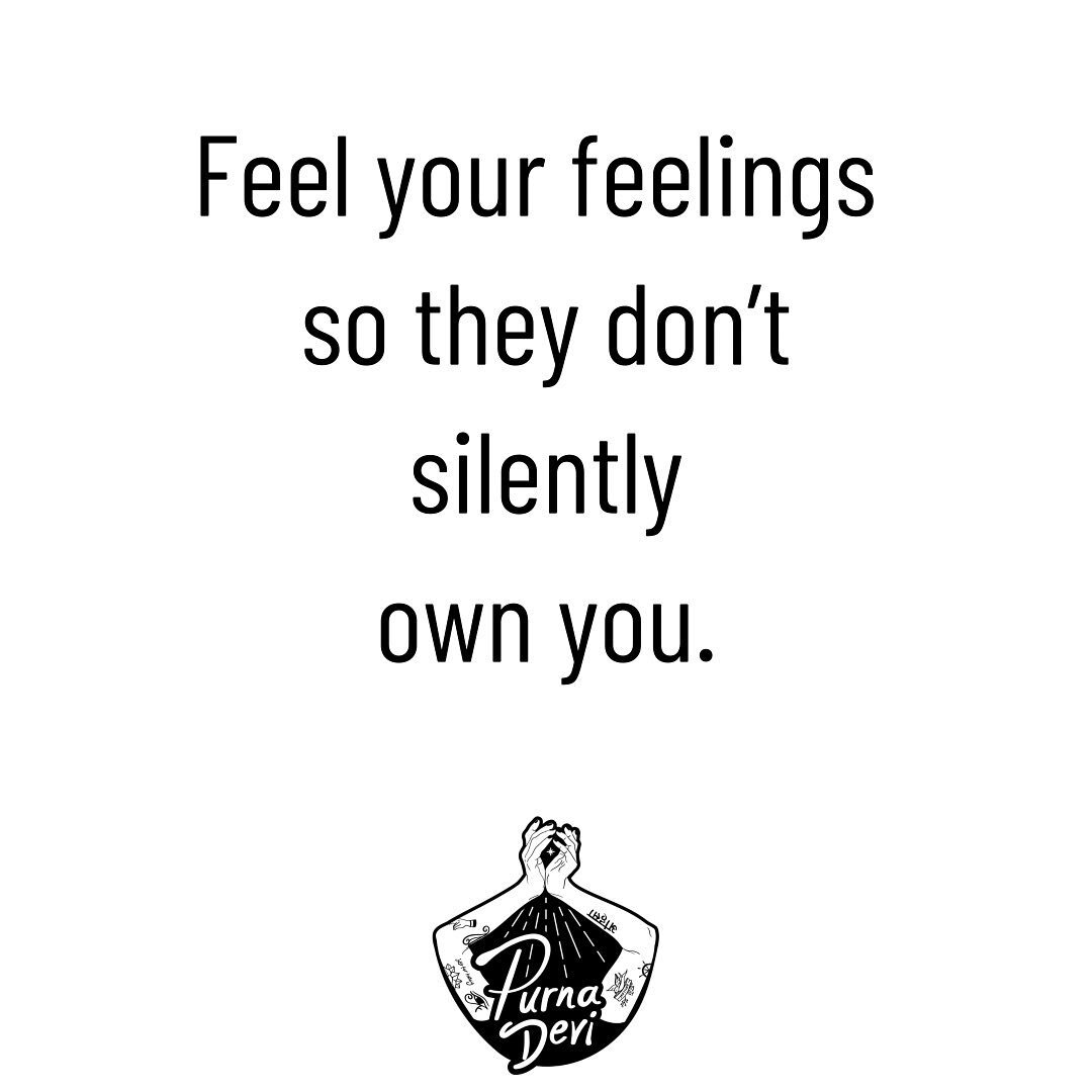 FEEL YOUR FEELINGS SO THEY DONT SILENTLY OWN YOU &gt;&gt;

I can&rsquo;t tell you how many humxns (former self included) that I work with who have no clue what it means to let themselves actually feel their feelings. 

Their whole life has been one r