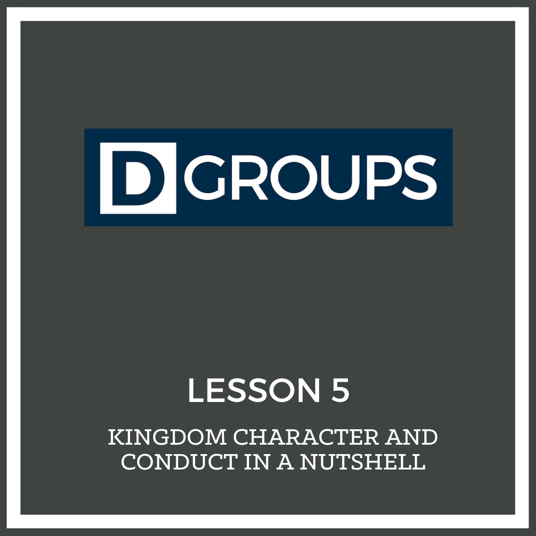 Lesson 5: Kingdom Character and Conduct in a Nutshell