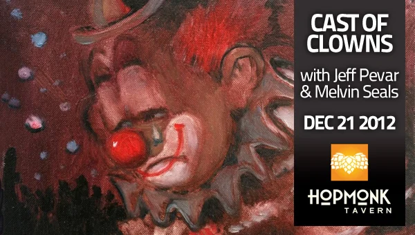Cast of Clowns feat. Jeff Pevar & Melvin Seals on 12/21 @ Hopmonk Novato CA
