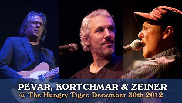 Pevar, Kortchmar & Zeiner on 12/30/2012 @ The Hungry Tiger