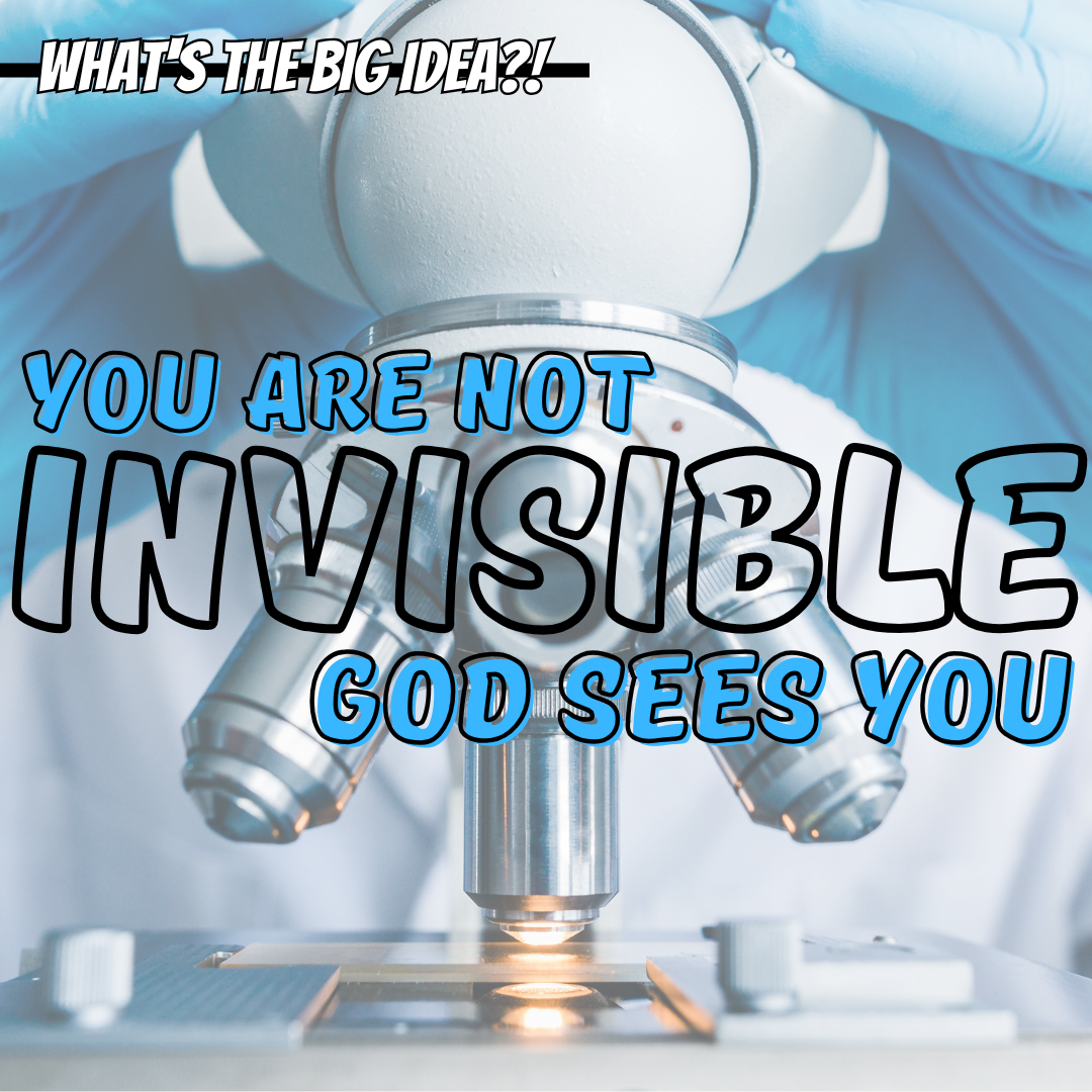 POST - YOU ARE NOT INVISIBLE, GOD SEES YOU.png