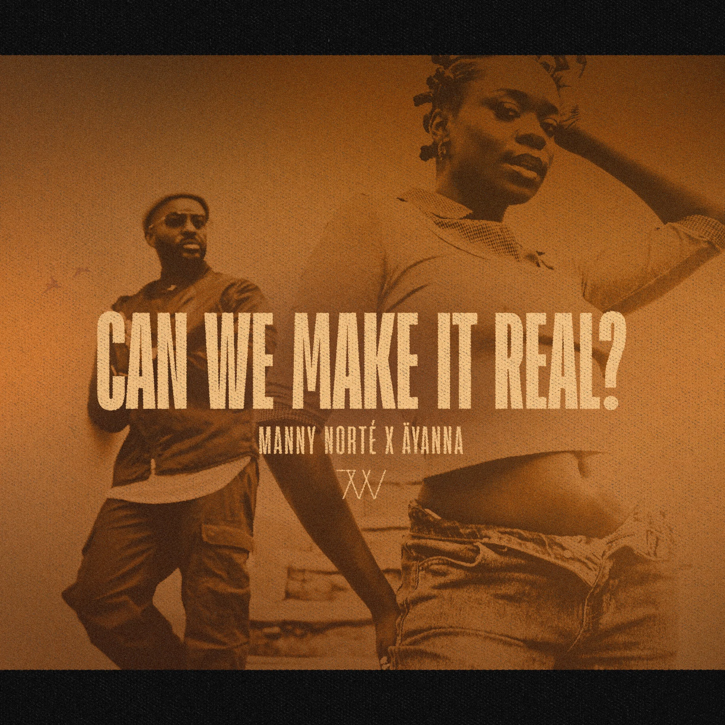 Manny Norté, Äyanna - Can We Make It Real?