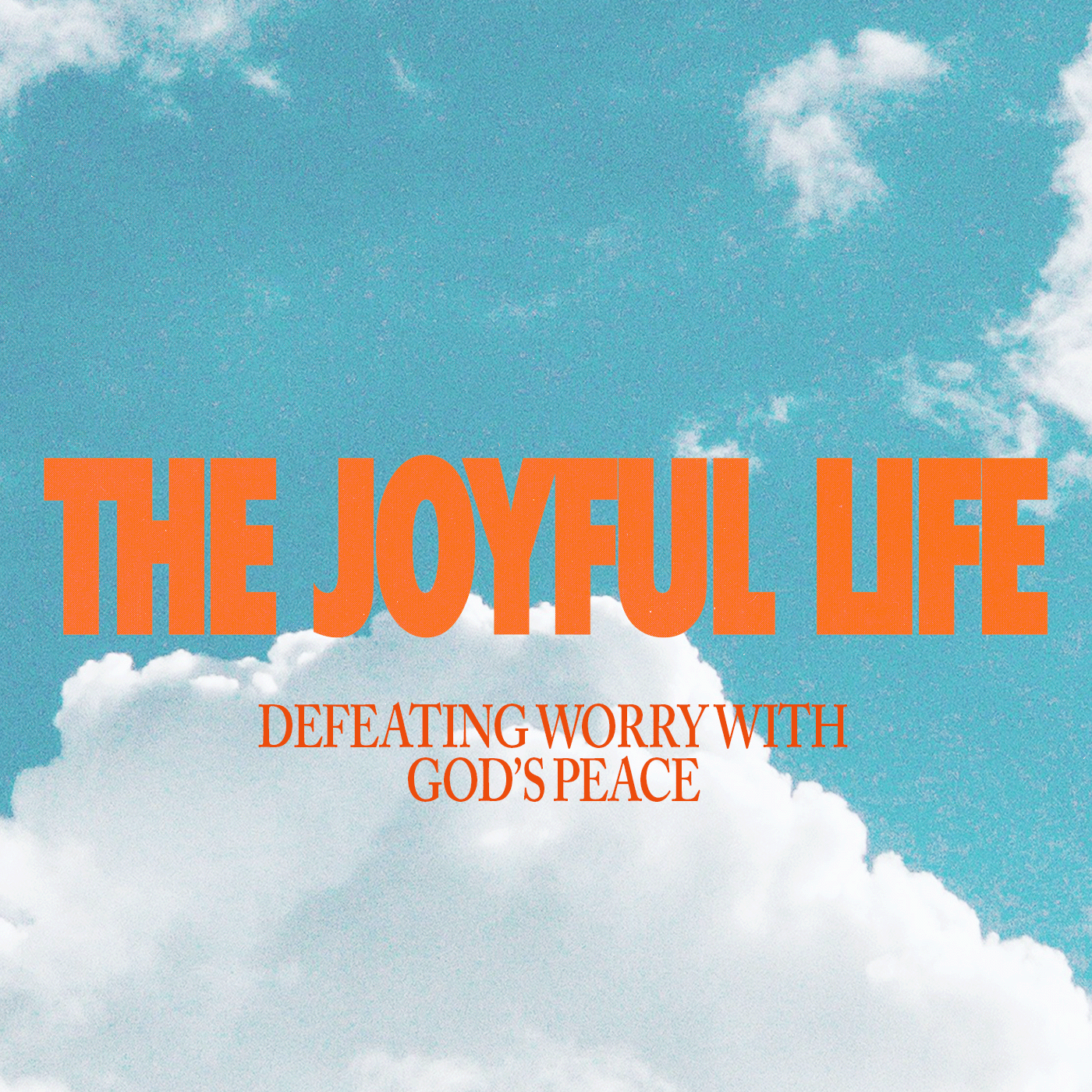 DEFEATING WORRY WITH GOD’S PEACE