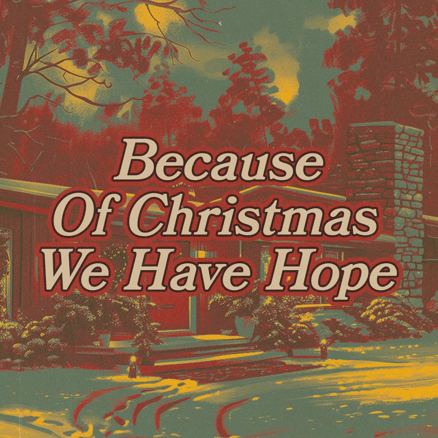 BECAUSE OF CHRISTMAS, WE HAVE HOPE