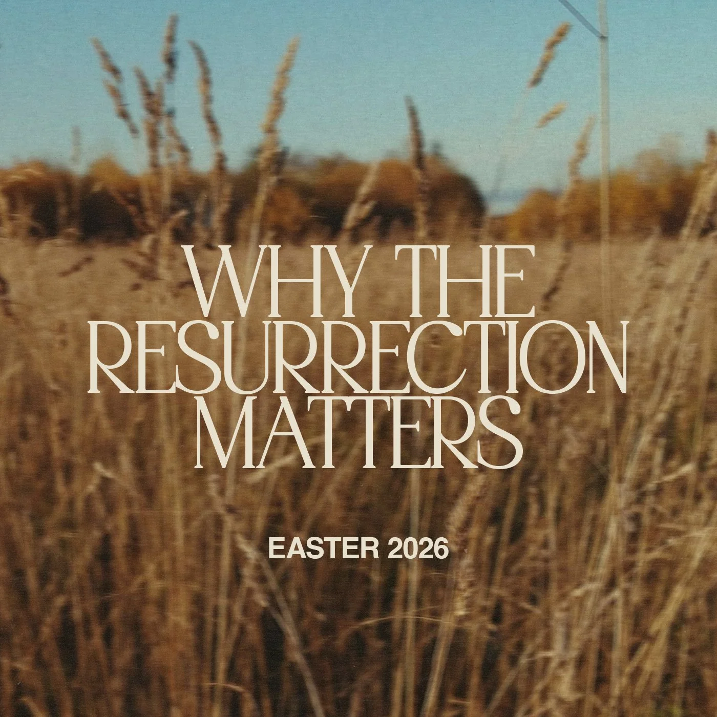 WHY THE RESURRECTION MATTERS