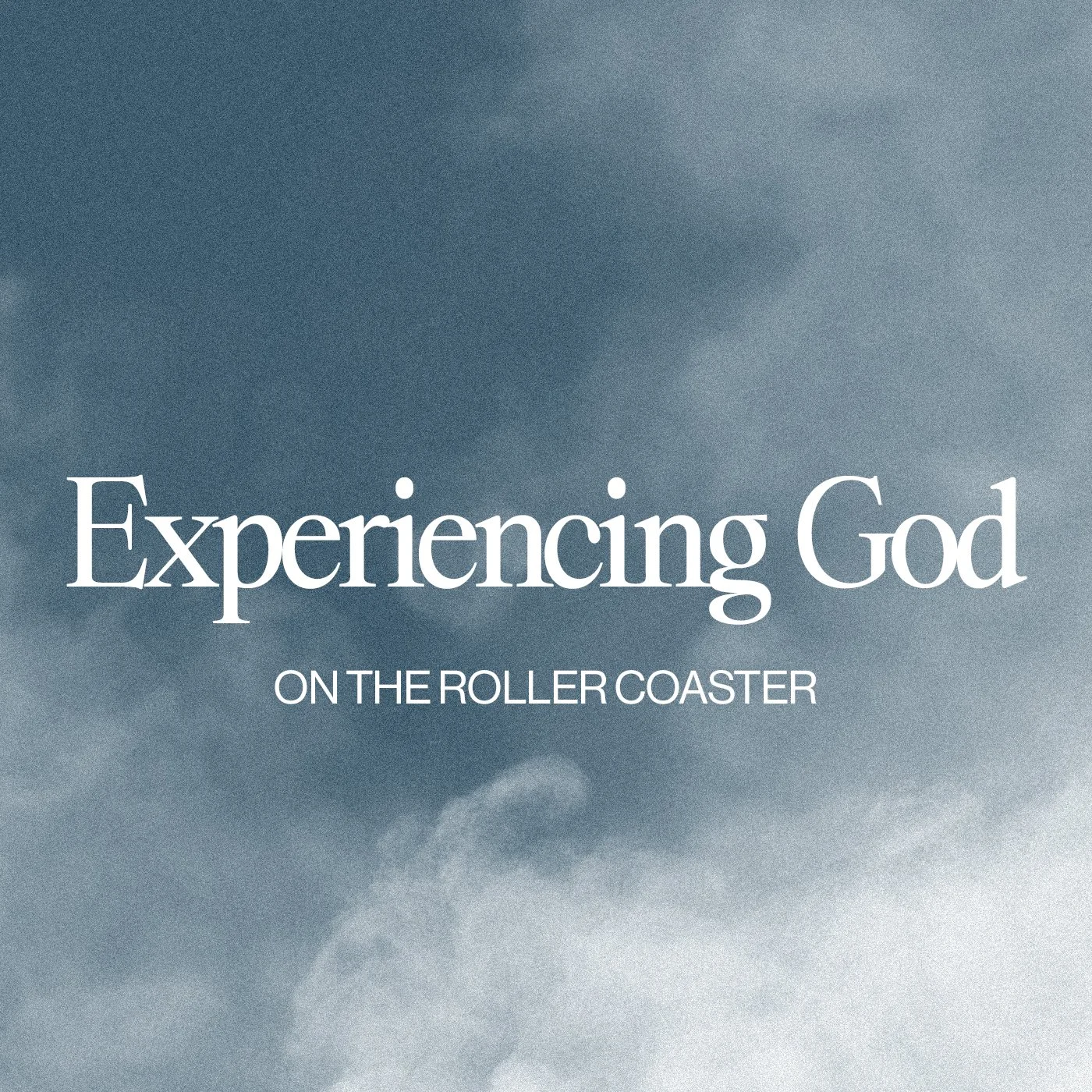 EXPERIENCING GOD ON THE ROLLER COASTER