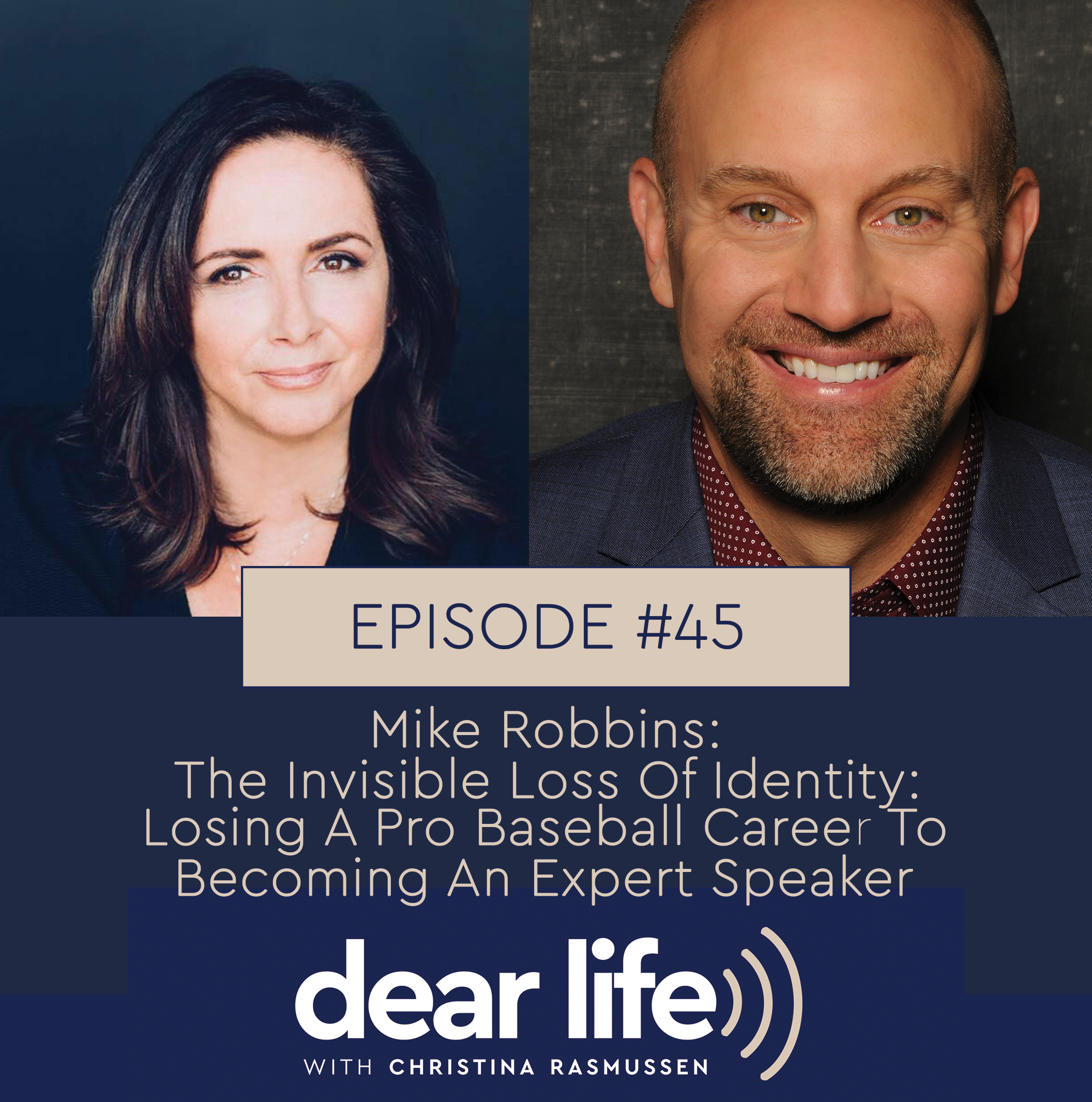 EP45: Mike Robbins: The Invisible Loss of Identity: Losing a Pro Baseball Career to Becoming An Expert Speaker