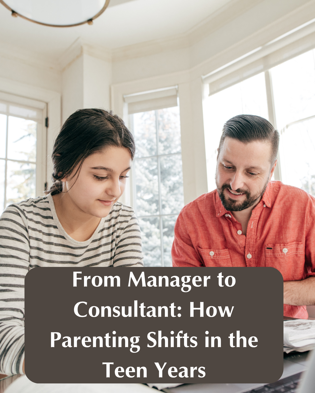 From Manager to Consultant: How Parenting Shifts in the Teen Years