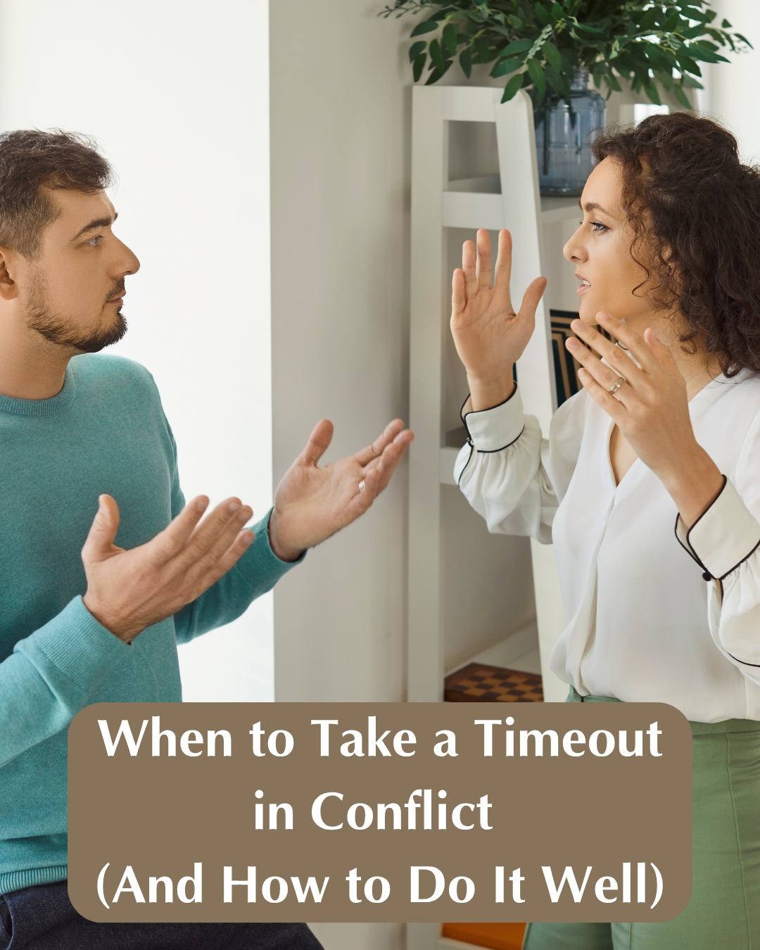 When to Take a Timeout in Conflict (And How to Do It Well)