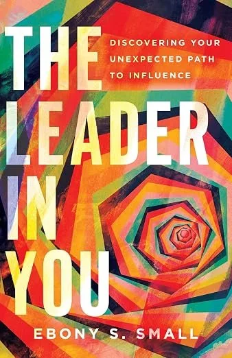 The Leader in You: Discovering Your Unexpected Path to Influence