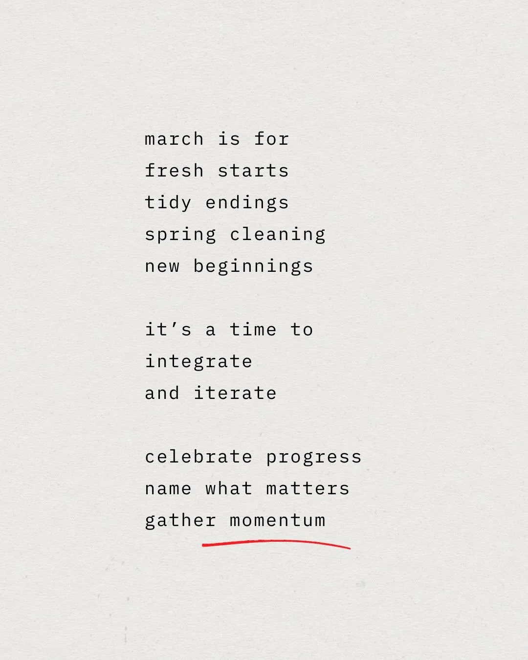 March mindset: on my way!

No more focusing on not being there yet. No more checking for progress constantly. 

No more FOMO. No more comparison trap. No more beating ourselves up when we slip into old patterns.

This month, we&rsquo;re integrating a