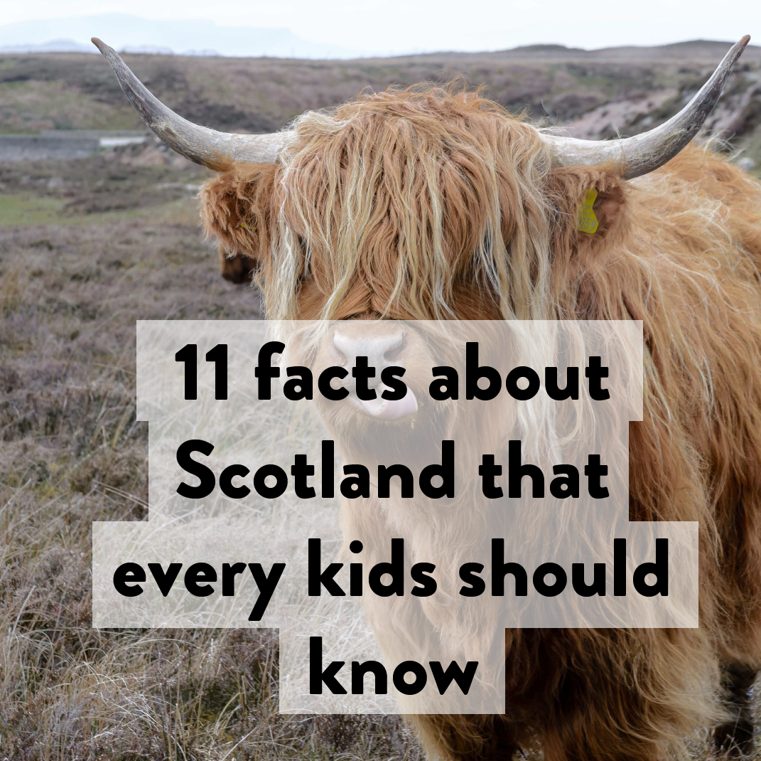 11 facts about Scotland that every kid should know
