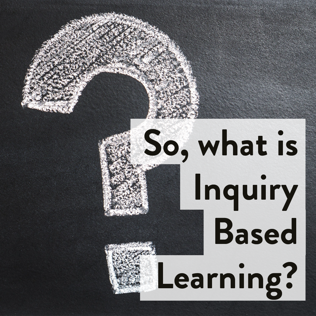 What is Inquiry Based Learning?&nbsp;
