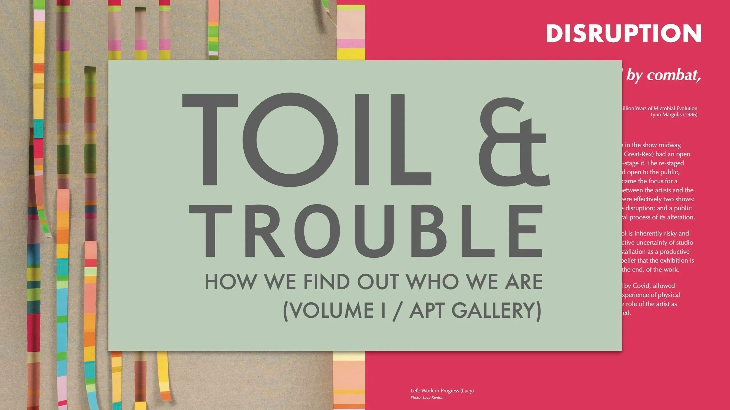 TOIL &amp; TROUBLE (VOLUME I / APT GALLERY)