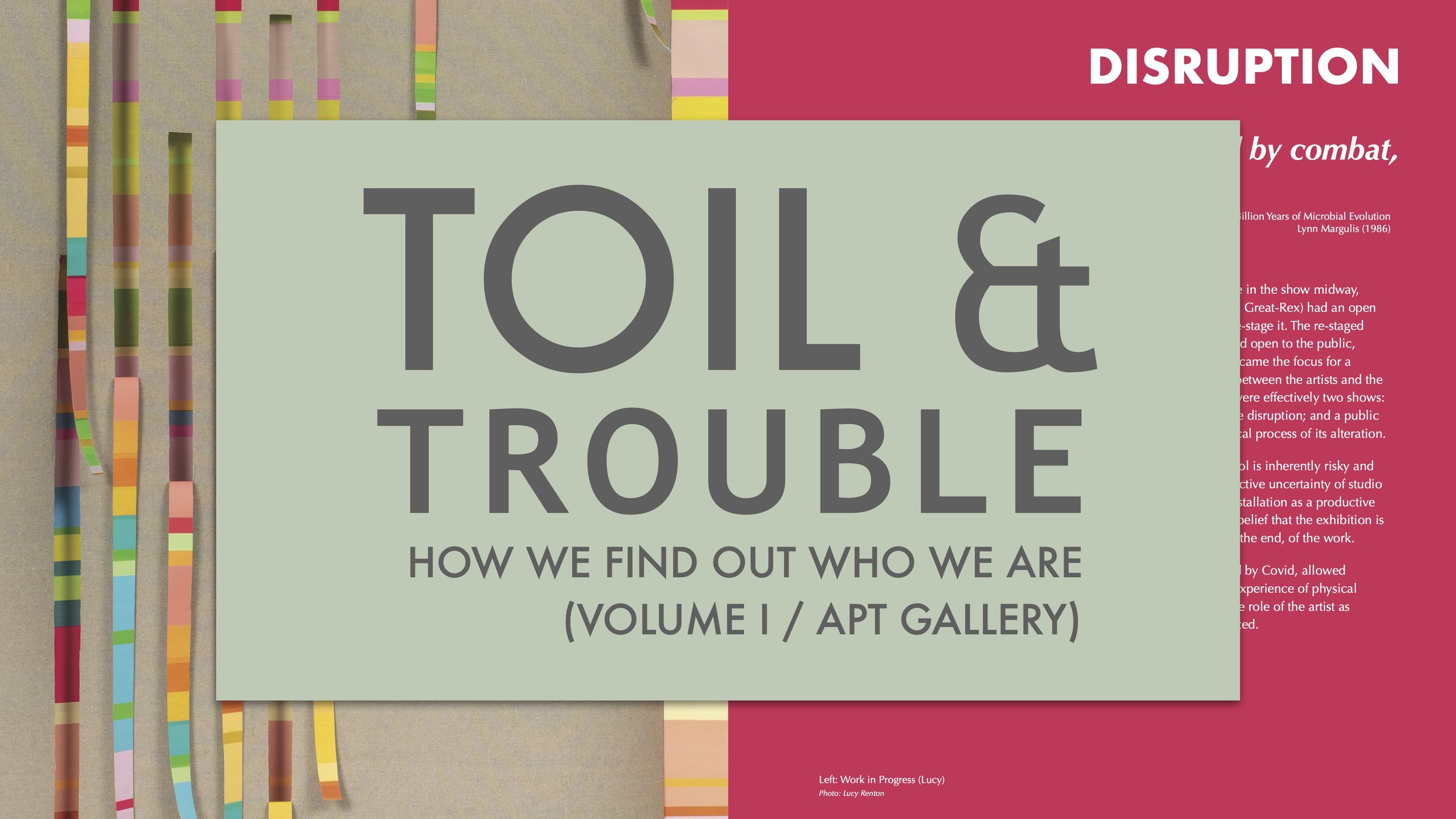 TOIL &amp; TROUBLE (VOLUME I / APT GALLERY