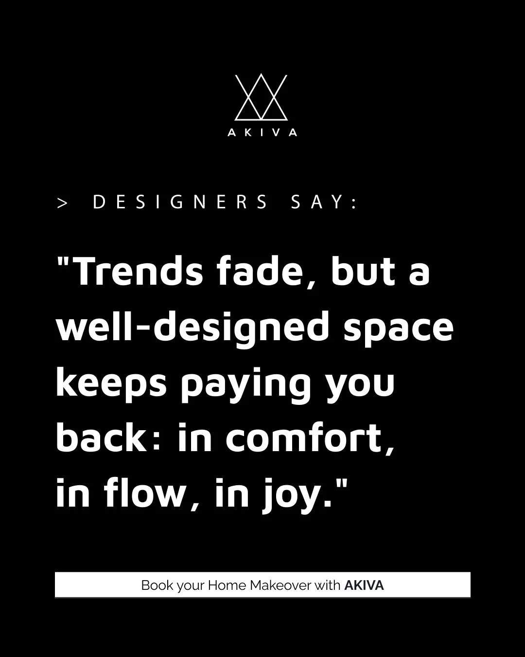 At Akiva, we believe design is more than choosing what looks good today. It&rsquo;s about creating spaces that work beautifully for the way you live, every day, for years to come.

Smart design is timeless and it always gives more than it takes.

👉 