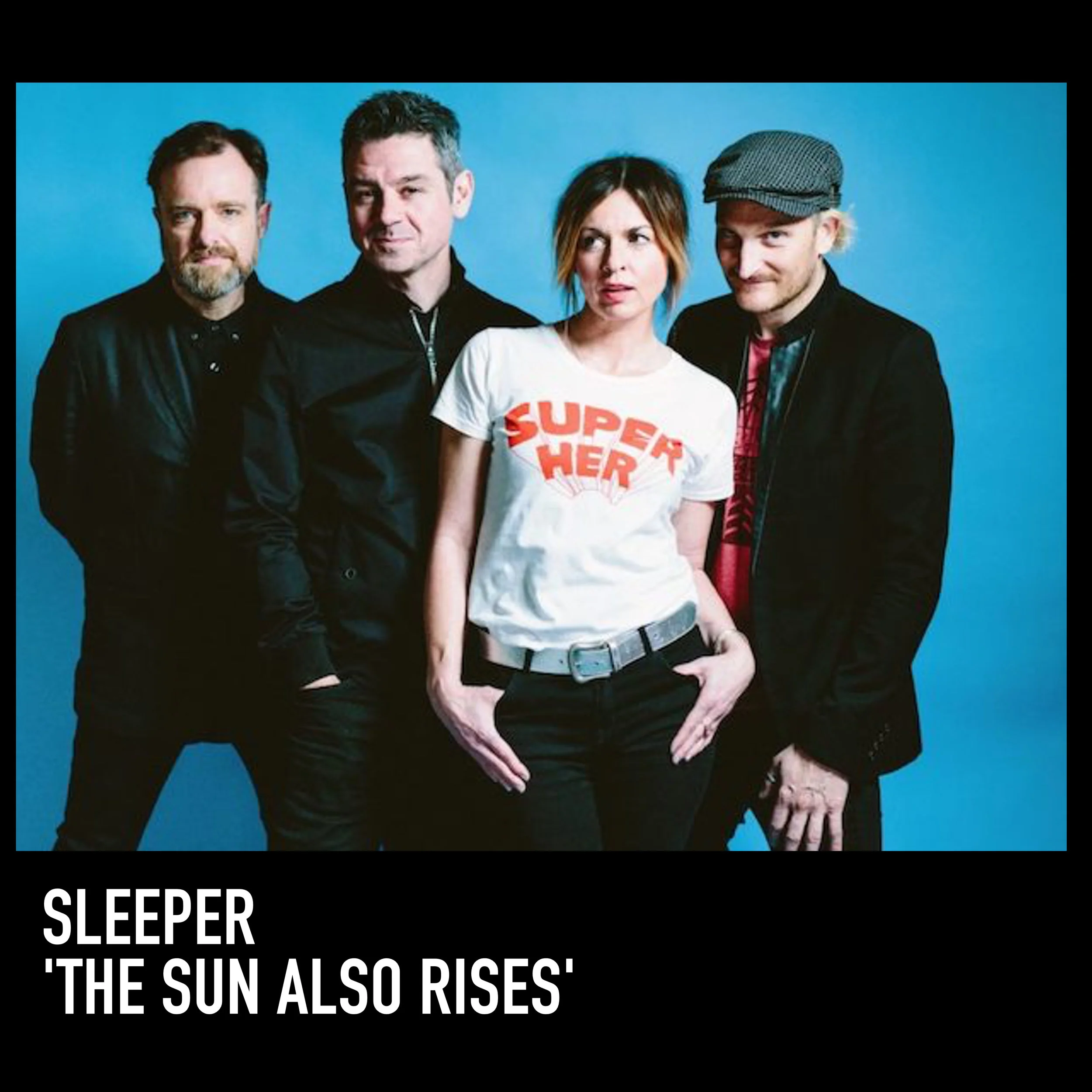 “Britpop icons Sleeper are back, properly back - one of the best tracks they’ve ever released”