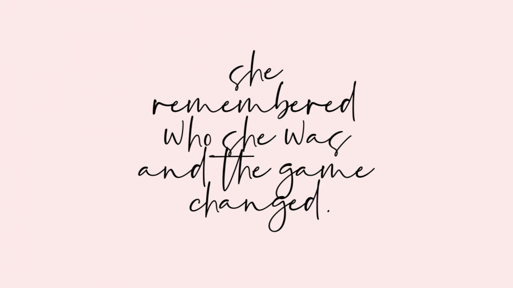 She Remembered Who She Was and the Game Changed Quote on Pink Background.png