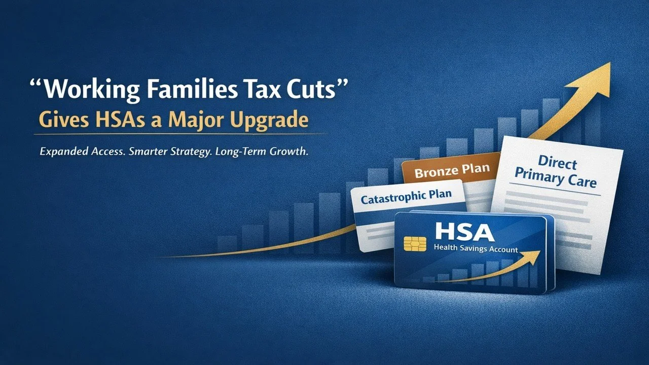 The 2025 “Working Families Tax Cuts” gave Health Savings Accounts a major upgrade