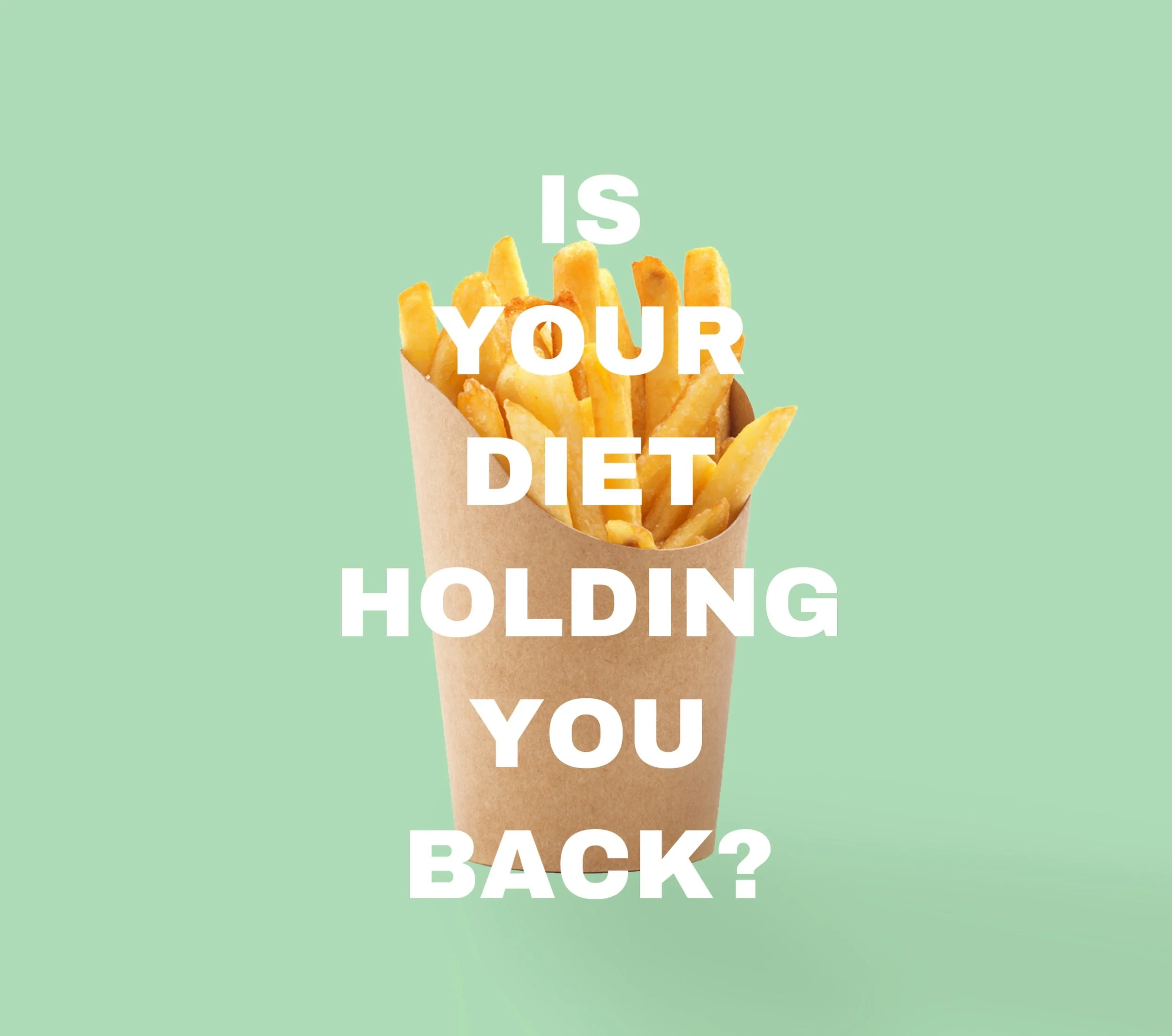 Is your diet holding you back?