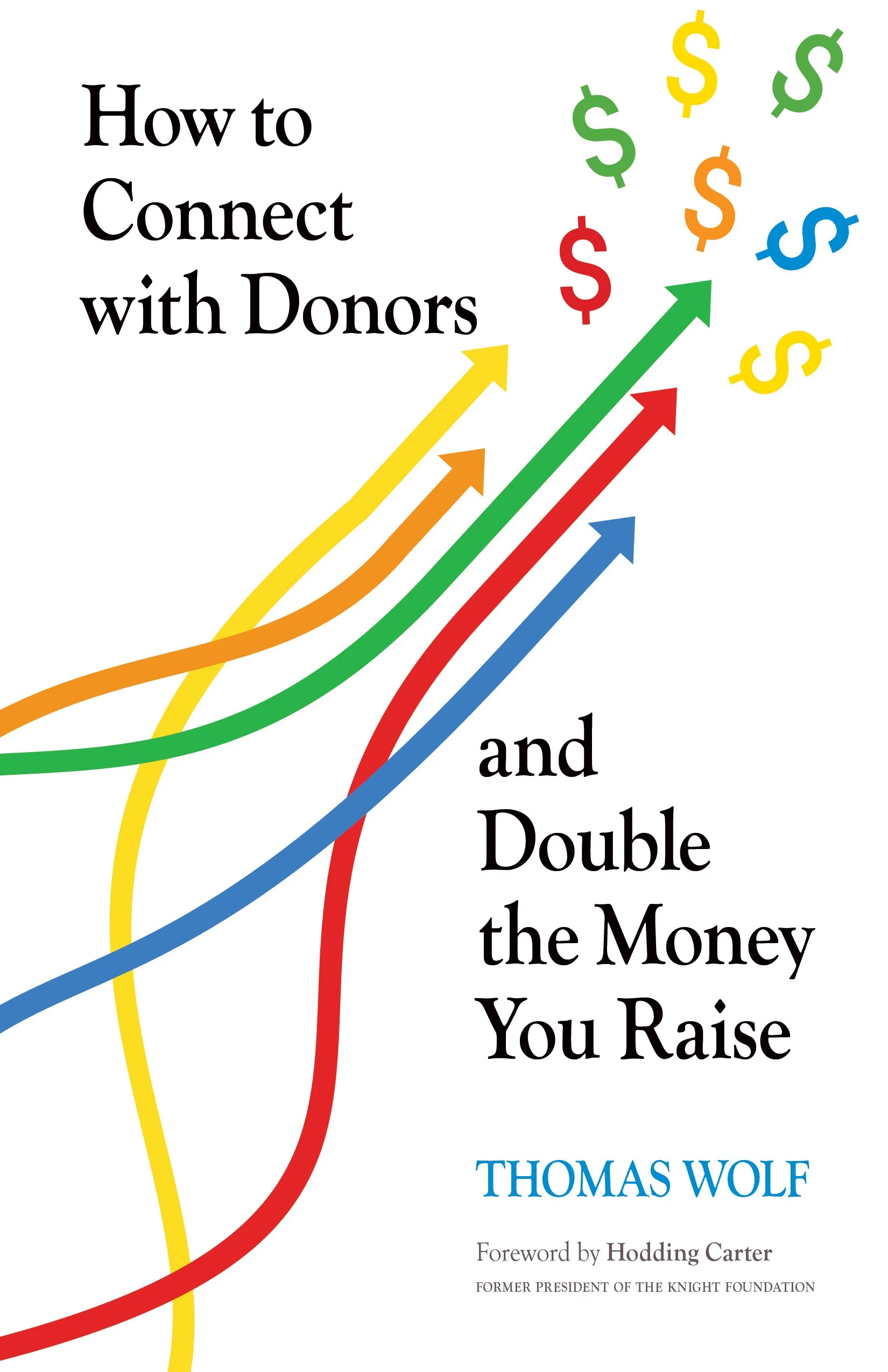 front cover of "How to Connect with Donors and Double the Money You Raise" by Thomas Wolf