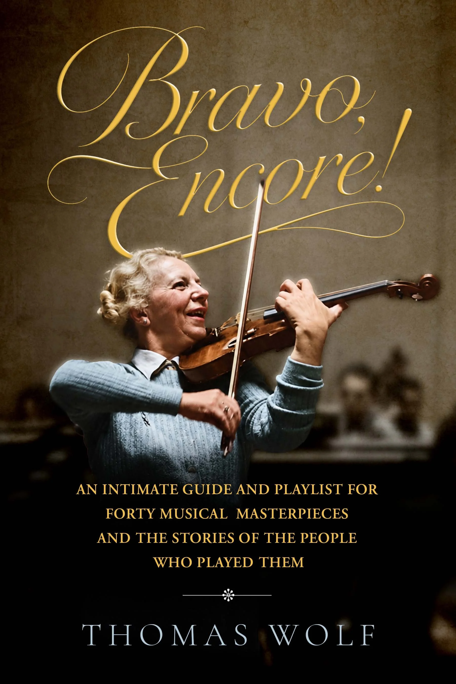 Front cover of "Bravo, Encore!" by Thomas Wolf