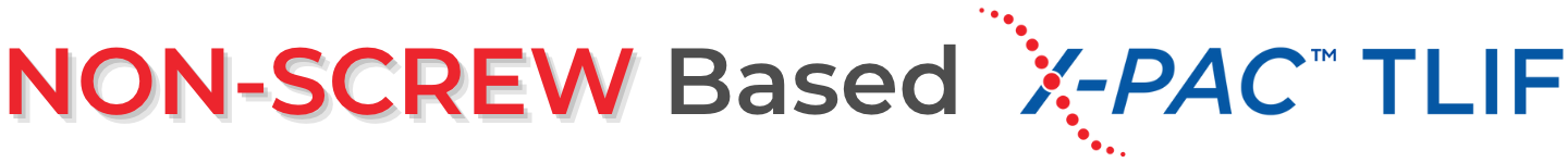 NON-SCREW Based X-PAC TLIF