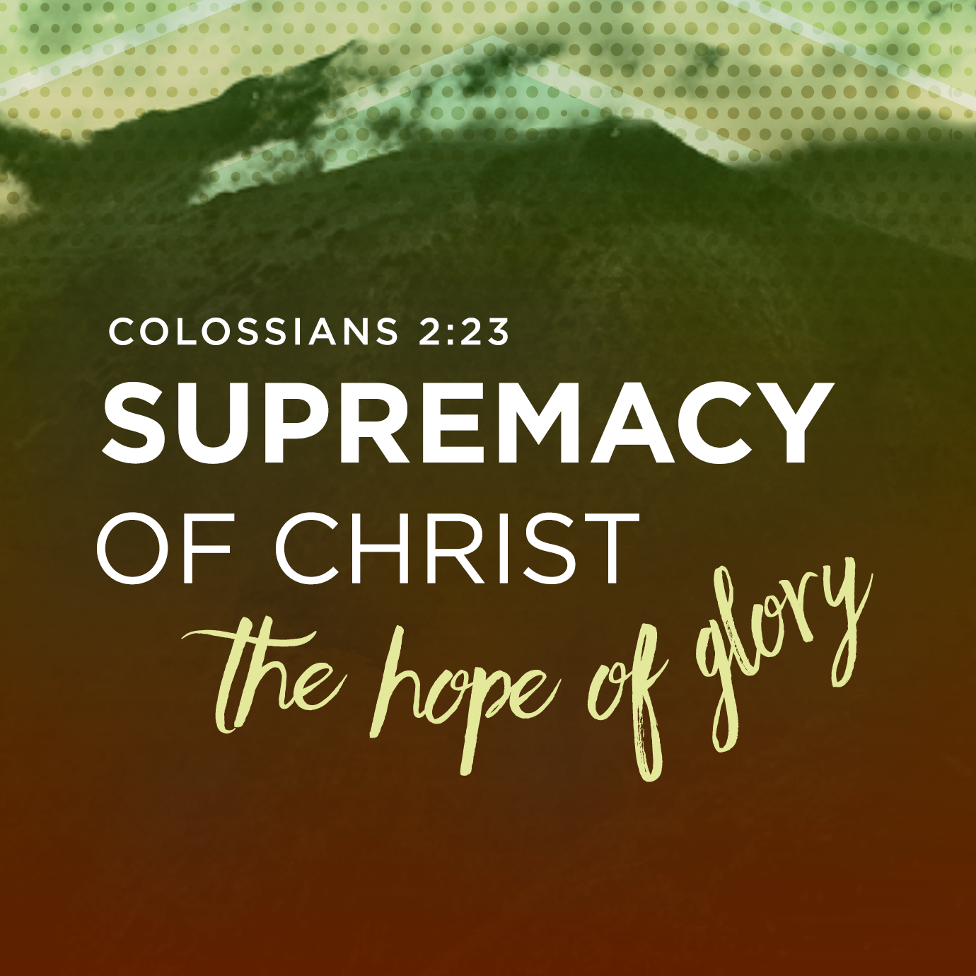 Colossians: Supremacy of Christ, The Hope of Glory