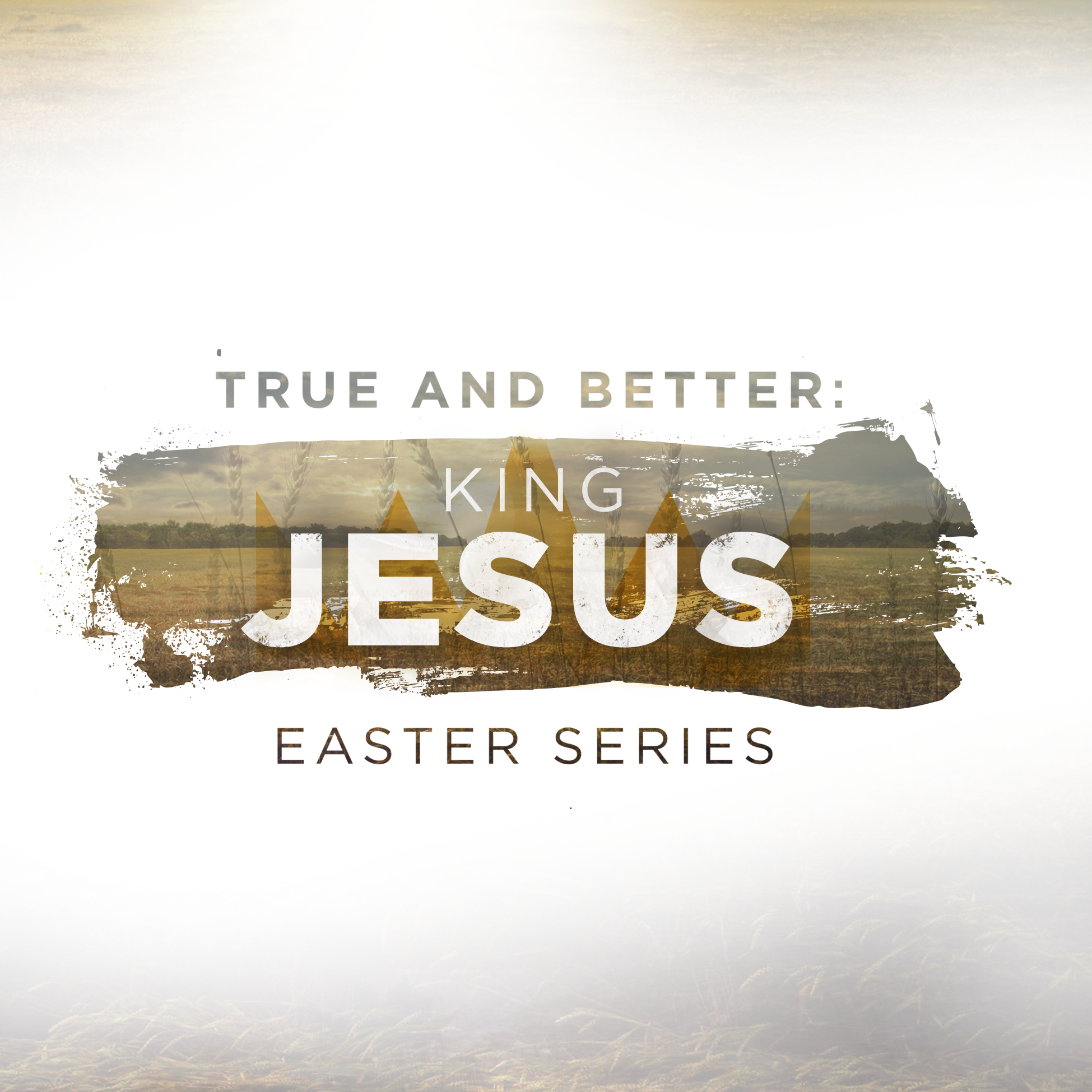 True &amp; Better: Easter Series