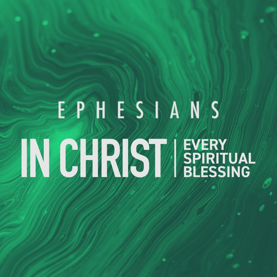 Ephesians: In Christ | Every Spiritual Blessing