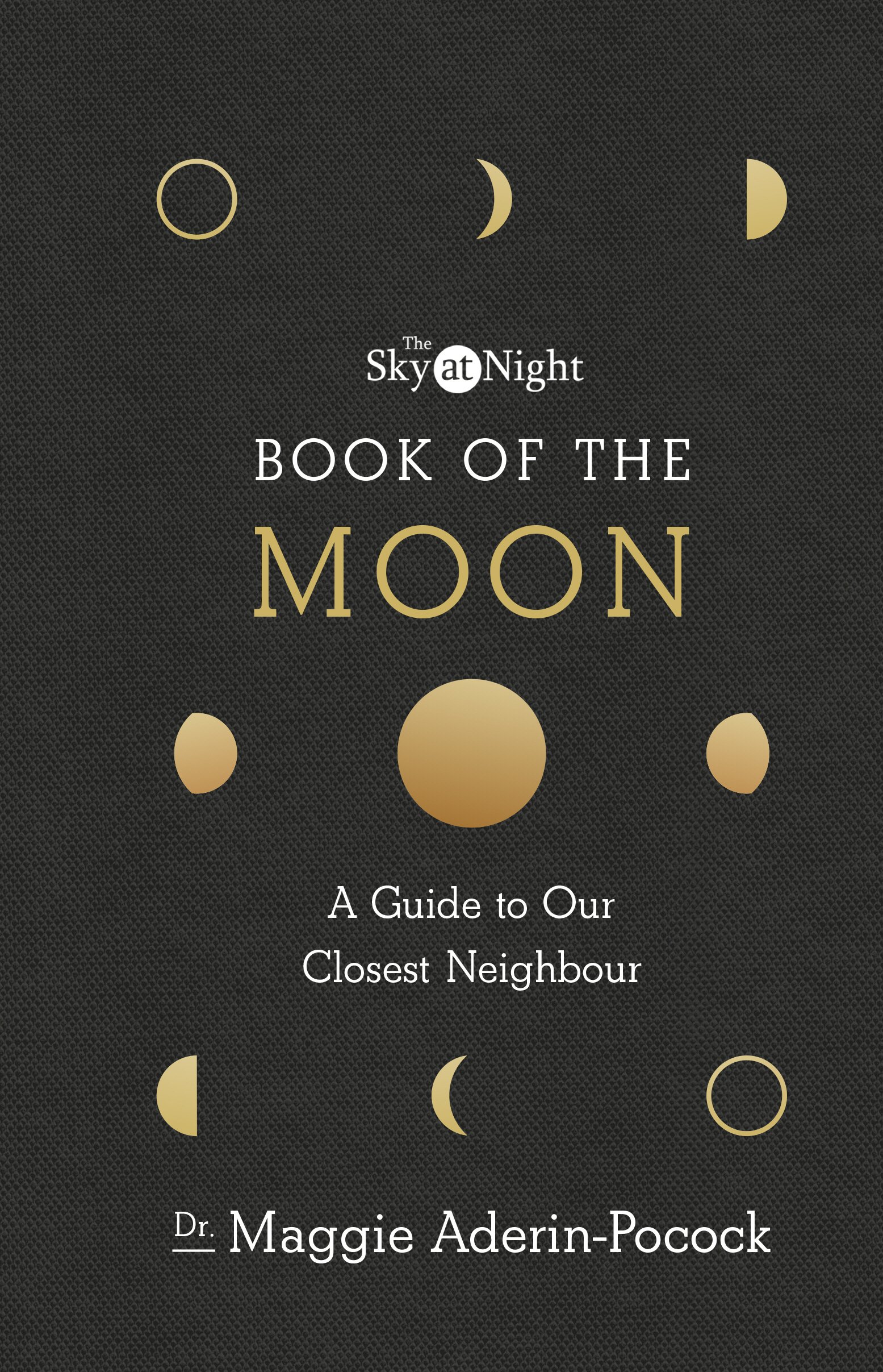 he Sky at Night: Book of the Moon – A Guide to Our Closest Neighbour