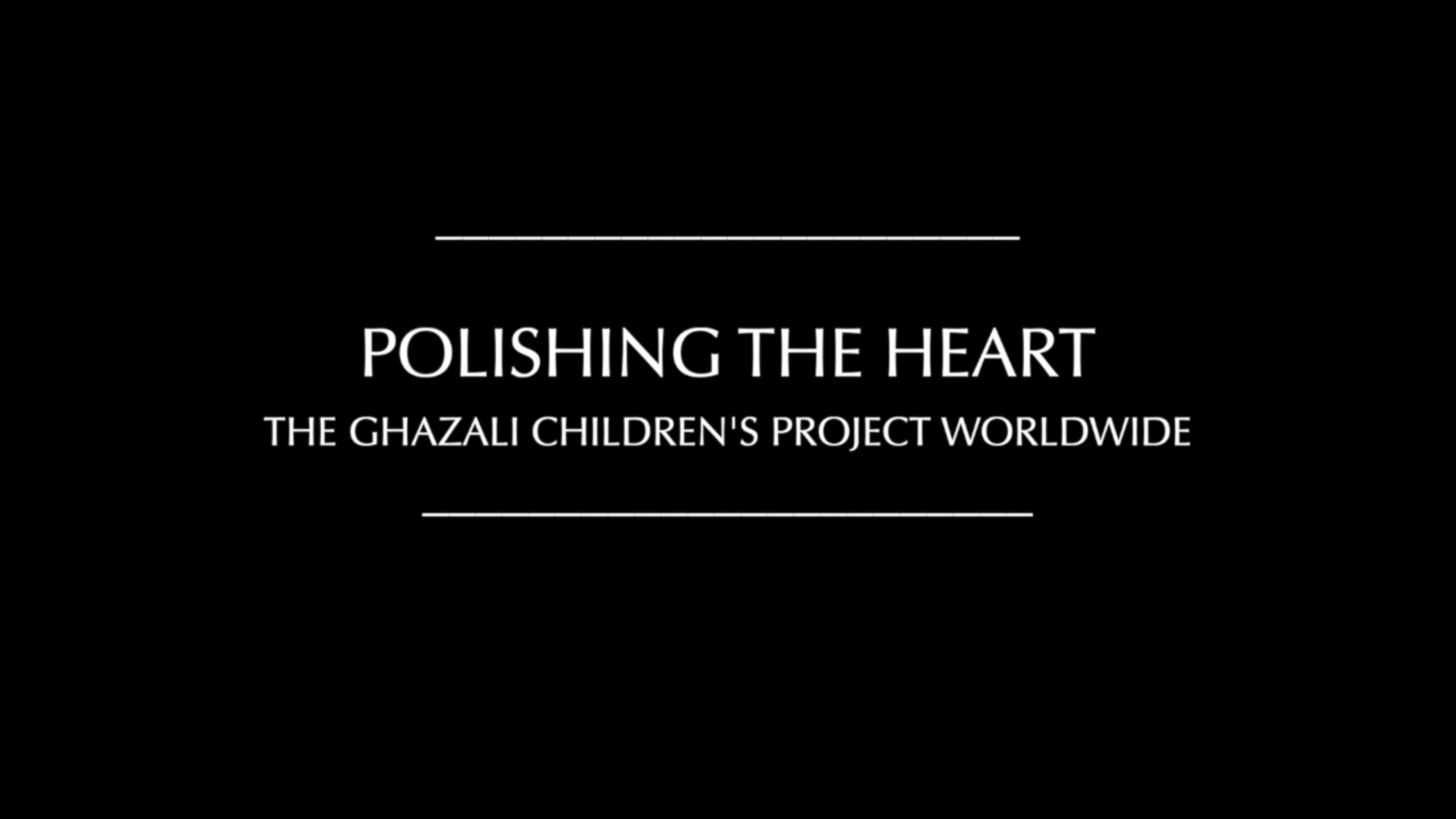 POLISHING THE HEART - The Ghazali Children's Project Worldwide (2020)
