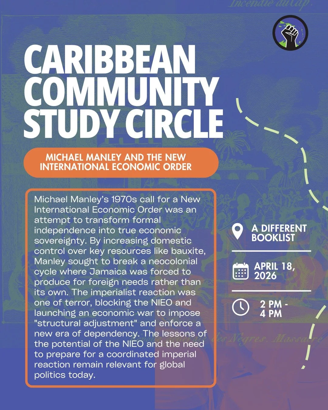Come through on April 18, when we will continue our discussion on Caribbean political experiments of the 1970s to increase popular control over the economy. We will be reading selected readings on Jamaica's efforts to establish a New International Ec