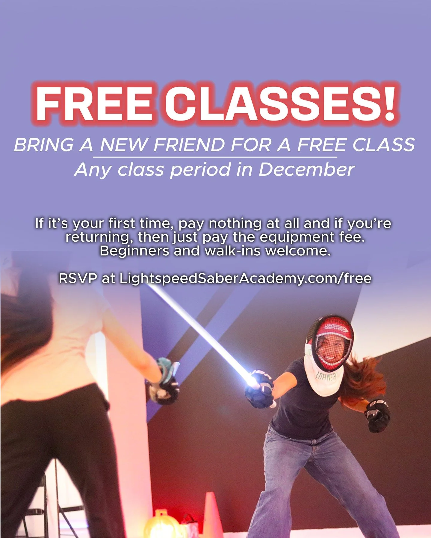 Whether you're new to the sport or a returning non-member, join us for our free classes in December. Once a week when you as a non-member bring in a friend who is new to lightspeed, you will both enjoy a free class.

This is Lightspeed Saber, the wor