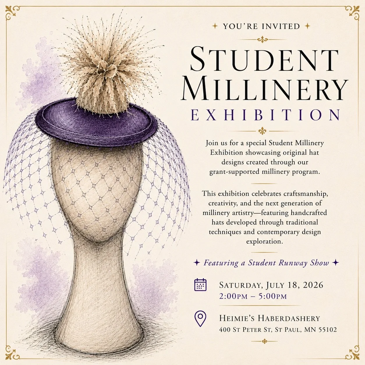 ✨ You&rsquo;re Invited ✨
Join us this Saturday for a celebration of creativity, craftsmanship, and the timeless art of millinery.
Experience our Student Millinery Exhibition featuring original handcrafted hats created through a grant-supported educat