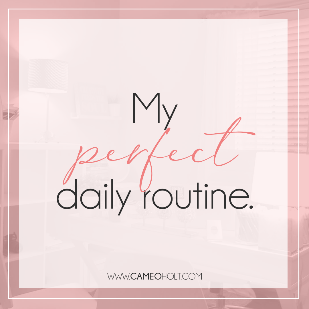 My Perfect Daily Routine