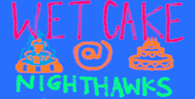 Wet Cake @ Nighthawks w/ Sasha Muller Band and Paper Daisies