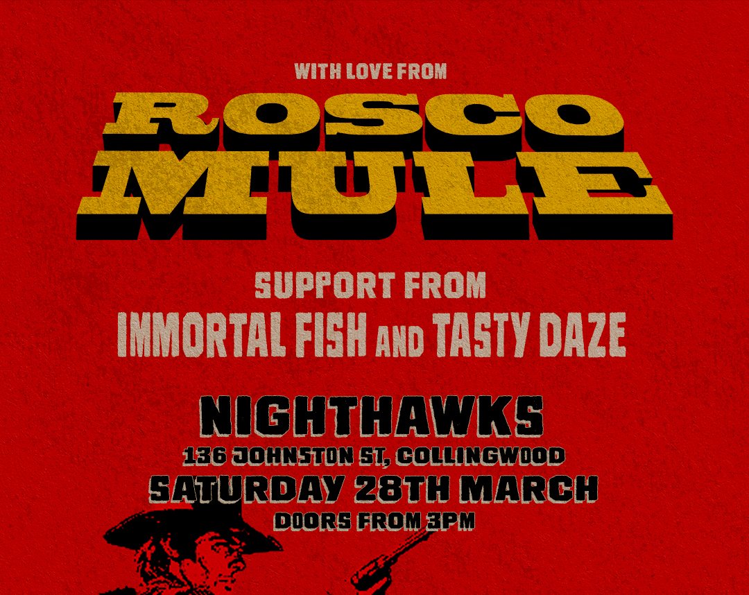 Rosco Mule "Too Late" Single Launch w/ Immortal Fish + Tasty Daze