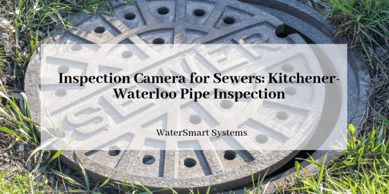 Inspection Camera for Sewers Kitchener-Waterloo Pipe Inspection .png