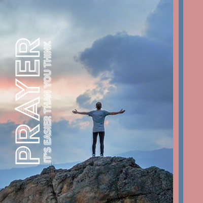 Prayer: It's Easier Than You Think