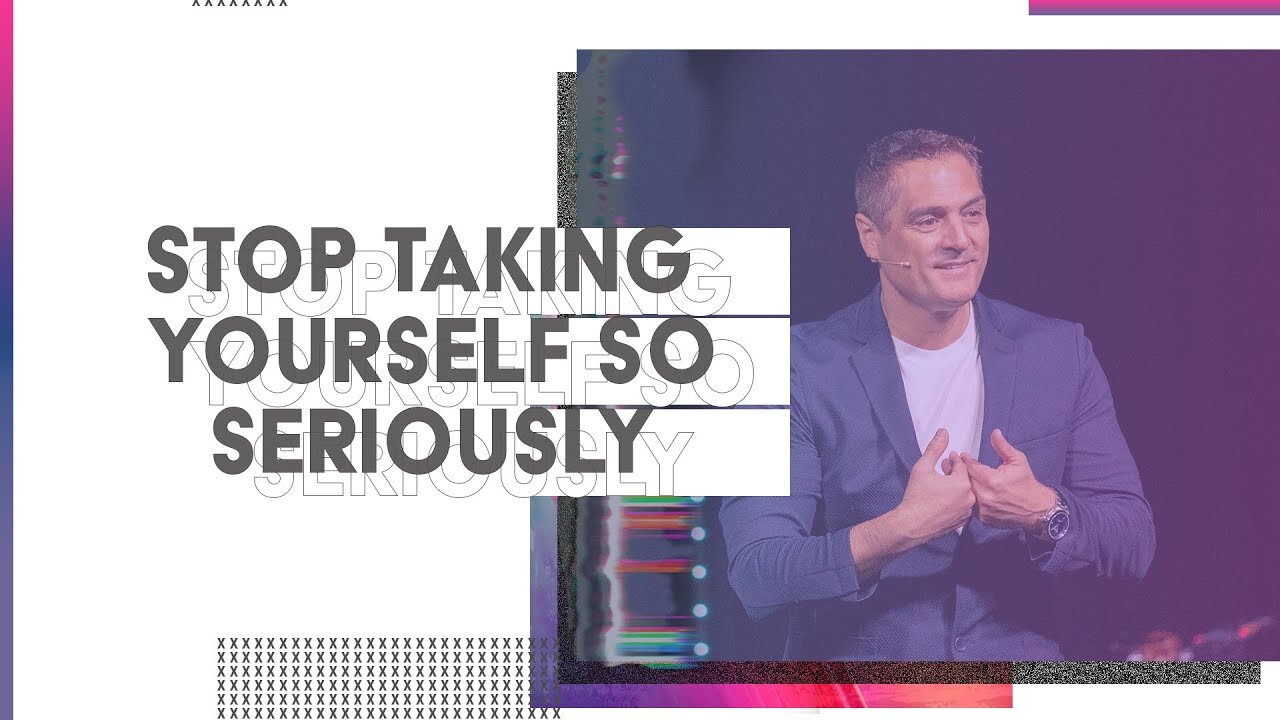 Stop Taking Yourself so Seriously