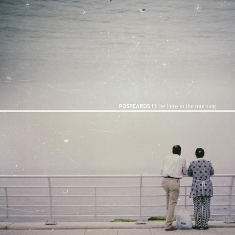 Postcards - I'll Be Here In The Morning