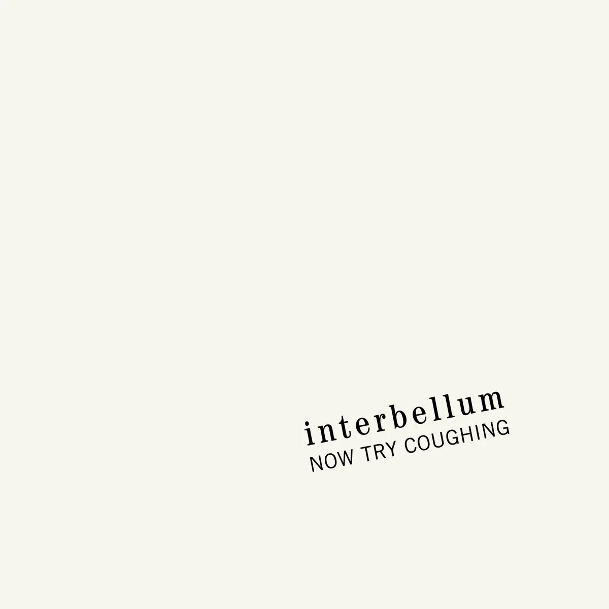 Interbellum - Now Try Coughing