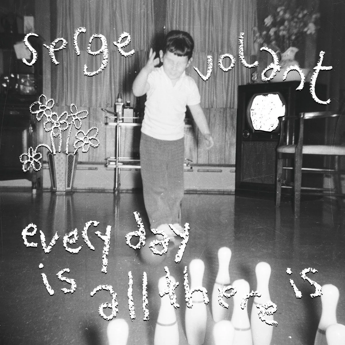 Serge volant - everyday is all there is