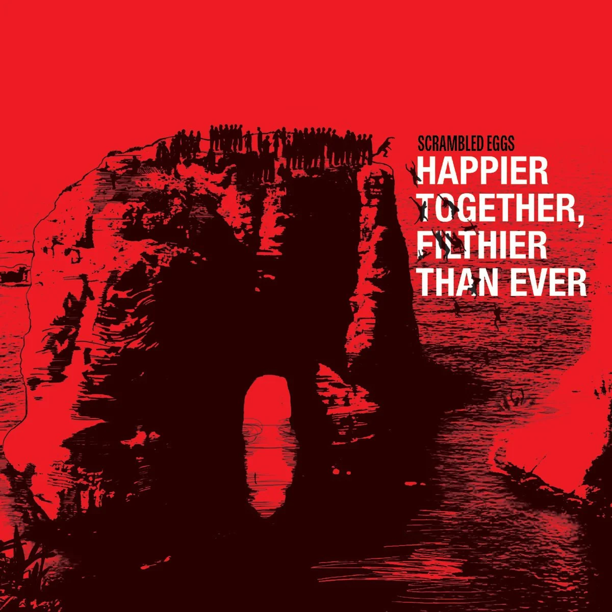 SCRAMBLED EGGS - HAPPIER THAN EVER, FILTHIER FOREVER