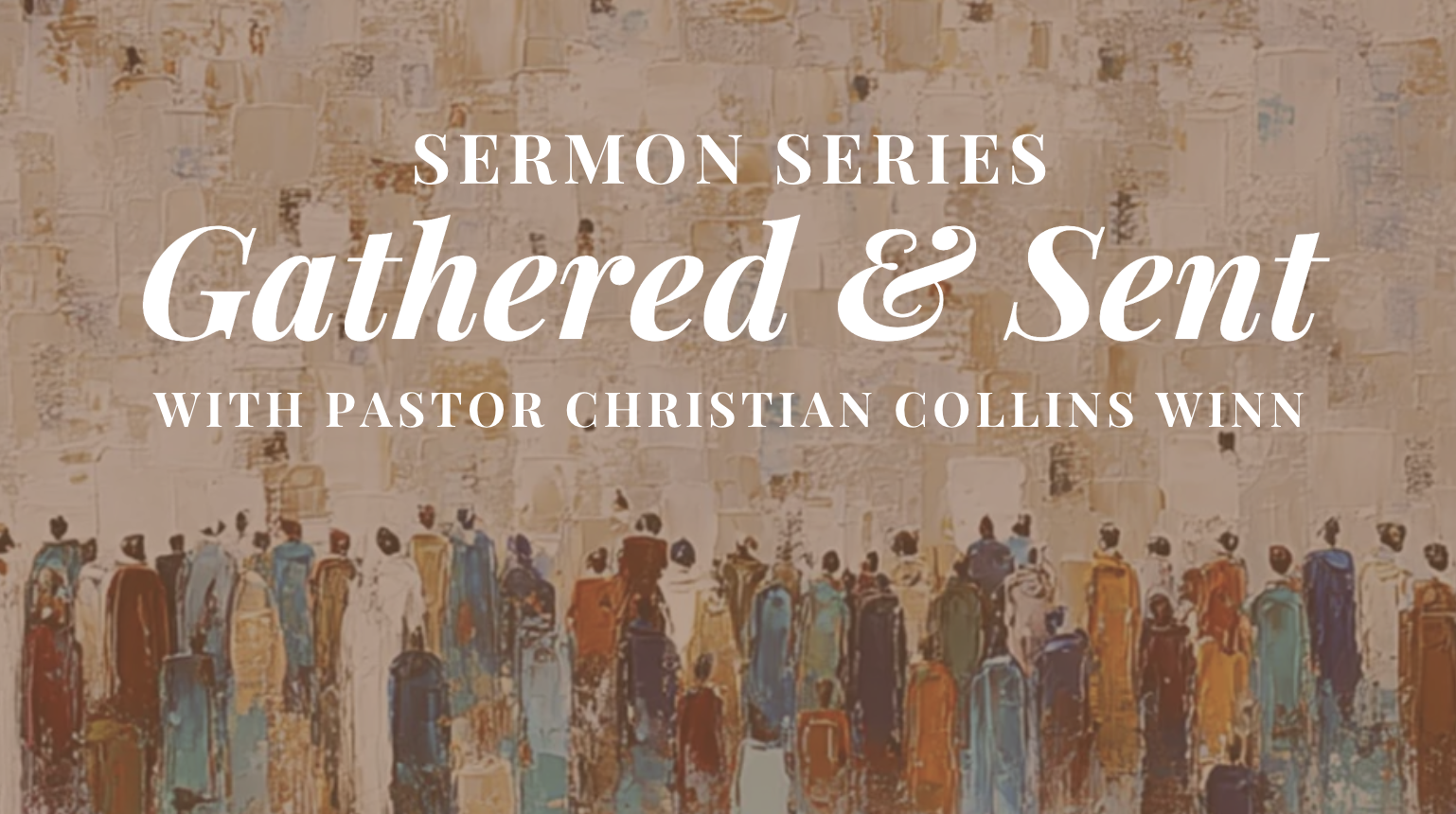Sermon Series - Gathered and Sent