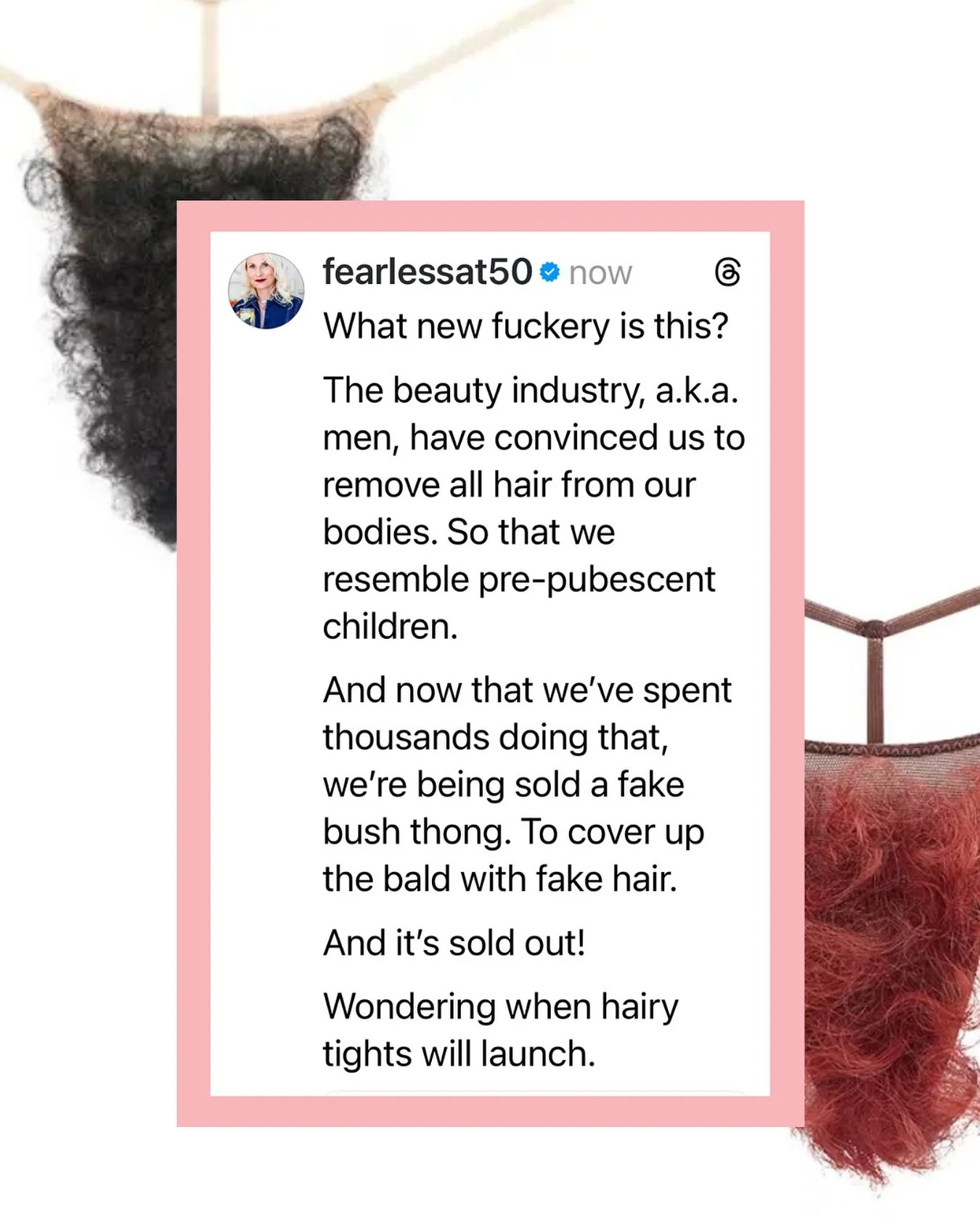 I actually have no words. But I really hope you all love my song choice 🤣 

This is in response to the new merkin thong that sold out in secs last week. Thanks to Kim K and Skims we now don&rsquo;t have to grow our own pubes we can just buy them 🙄
