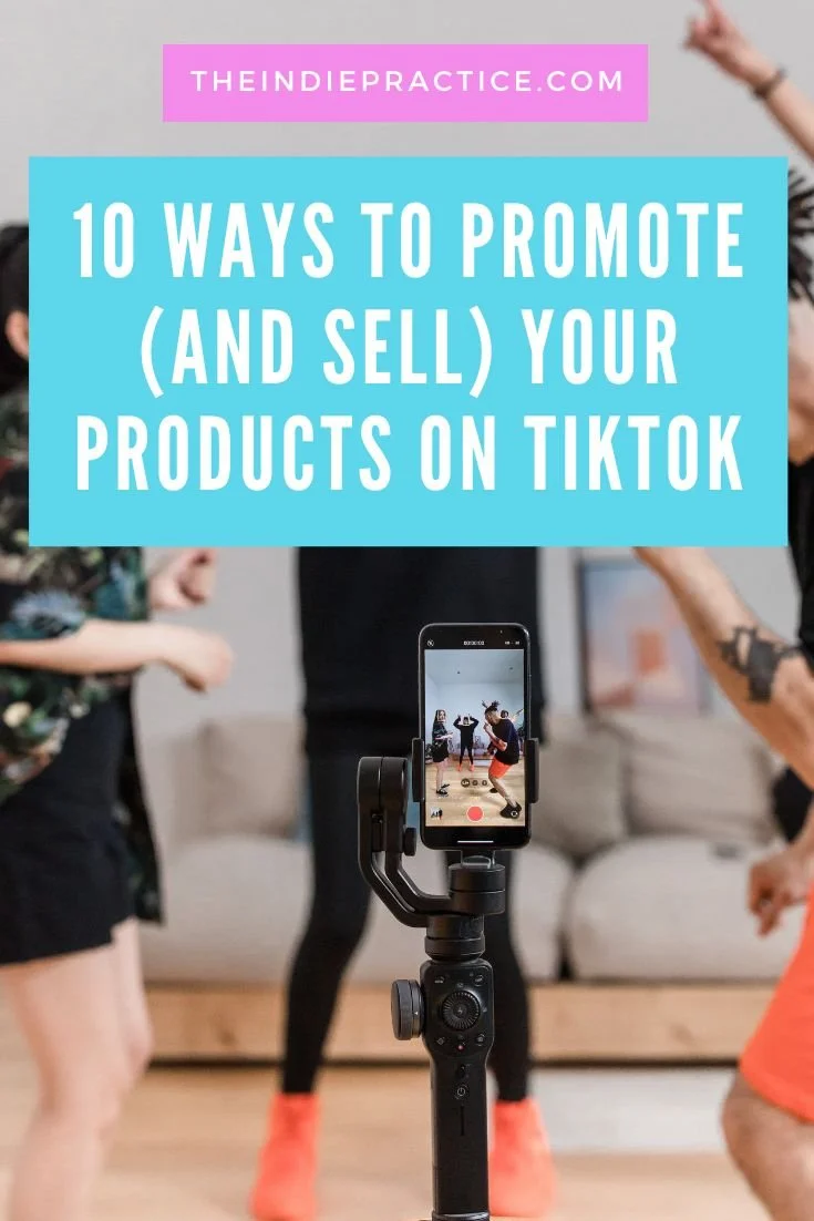 10 Ways To Promote And Sell Your Products On TikTok The Indie Practice 10-ways-to-promote-and-sell-your-products-on-tiktok-the-indie-practice
